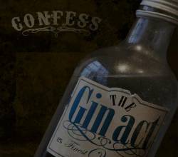 Confess : The Gin Act